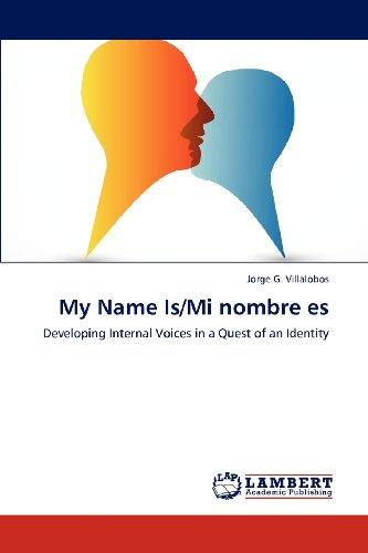 Cover for Jorge G. Villalobos · My Name Is/mi Nombre Es: Developing Internal Voices in a Quest of an Identity (Paperback Book) (2012)