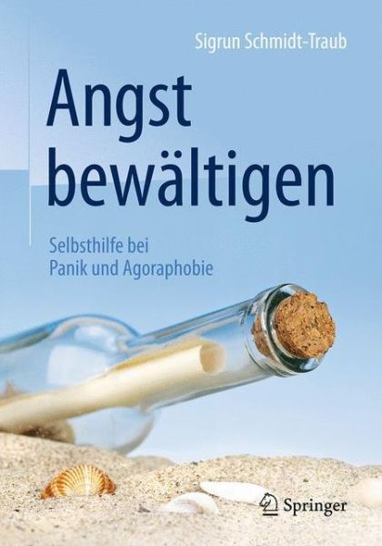 Cover for Sigrun Schmidt-Traub · Angst bewaltigen: Selbsthilfe bei Panik und Agoraphobie (Paperback Book) (2016)