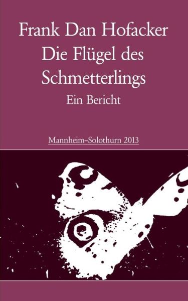 Cover for Frank Dan Hofacker · Die Flugel Des Schmetterlings (Paperback Book) [German edition] (2013)