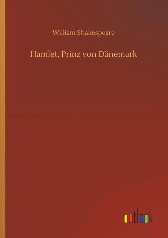 Hamlet, Prinz von Dänemark - Shakespeare - Books - - 9783732656844 - April 5, 2018