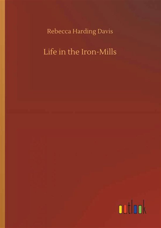 Cover for Davis · Life in the Iron-Mills (Bok) (2019)