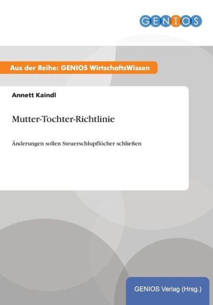 Cover for Annett Kaindl · Mutter-Tochter-Richtlinie: AEnderungen sollen Steuerschlupfloecher schliessen (Paperback Book) (2015)