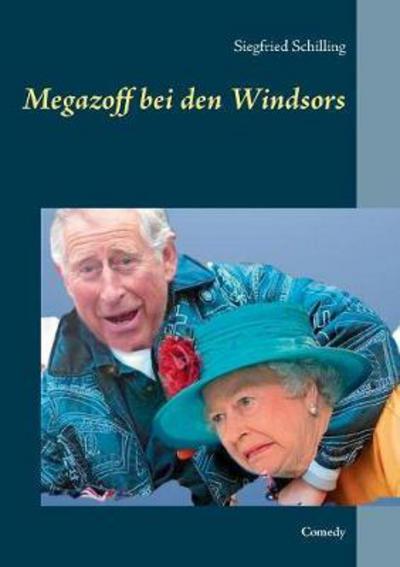 Cover for Schilling · Megazoff bei den Windsors (Book) (2017)