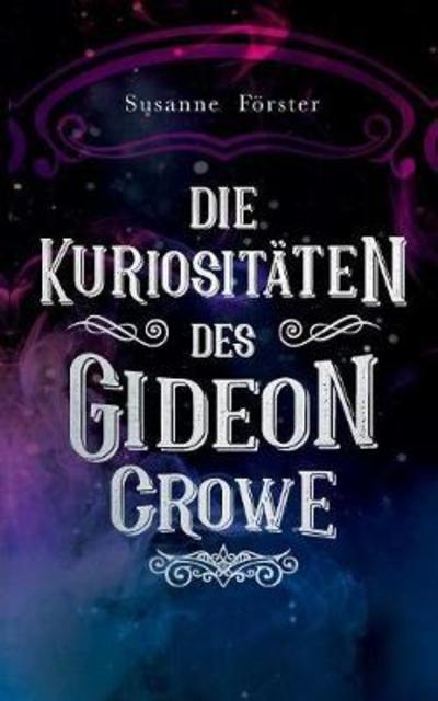 Cover for Förster · Die Kuriositäten des Gideon Cro (Book) (2018)