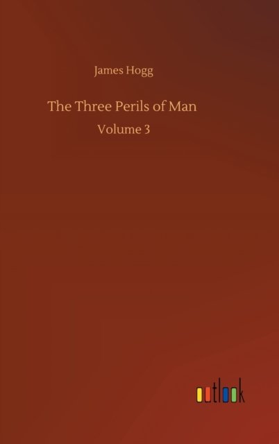 Cover for James Hogg · The Three Perils of Man: Volume 3 (Inbunden Bok) (2020)