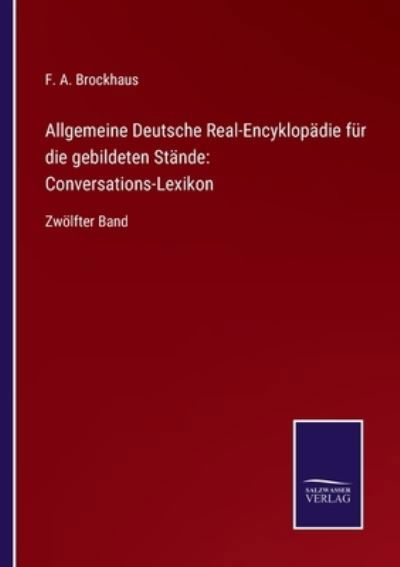 Cover for F A Brockhaus · Allgemeine Deutsche Real-Encyklopadie fur die gebildeten Stande (Taschenbuch) (2021)