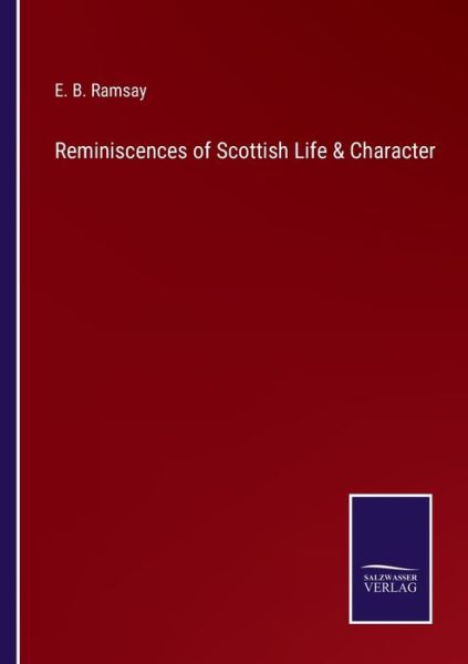Cover for E. B. Ramsay · Reminiscences of Scottish Life &amp; Character (Paperback Book) (2022)