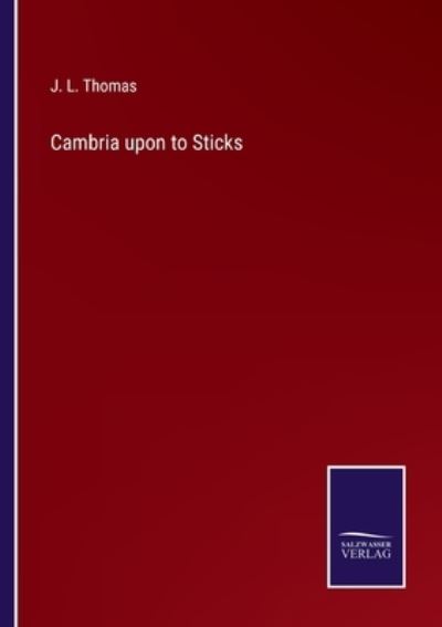 Cover for J. L. Thomas · Cambria upon to Sticks (Paperback Book) (2022)