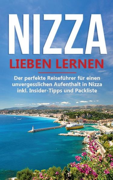 Cover for Frauke Blomberg · Nizza lieben lernen: Der perfekte Reisefuhrer fur einen unvergesslichen Aufenthalt in Nizza inkl. Insider-Tipps und Packliste (Paperback Book) (2020)