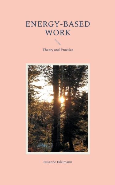 Energy-based Work - Susanne Edelmann - Books - Books on Demand Gmbh - 9783755794844 - January 12, 2022