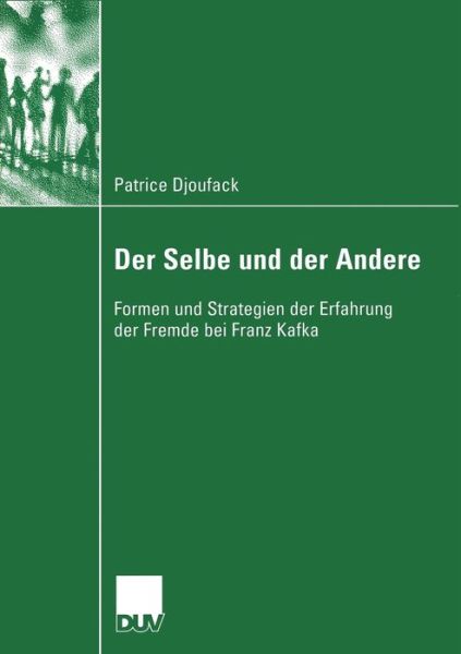Cover for Patrice Djoufack · Der Selbe Und Der Andere: Formen Und Strategien Der Erfahrung Der Fremde Bei Franz Kafka - Literaturwissenschaft (Paperback Book) [2005 edition] (2005)