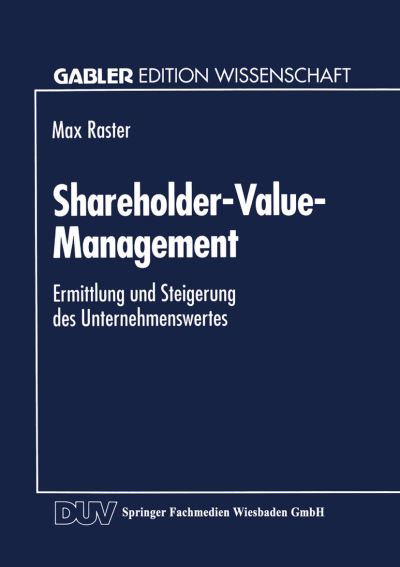 Cover for Max Raster · Shareholder-Value-Management: Ermittlung Und Steigerung Des Unternehmenswertes (Paperback Book) [1995 edition] (1995)