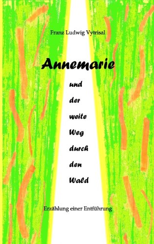 Cover for Franz Ludwig Vytrisal · Annemarie Und Der Weite Weg Durch den Wald (Paperback Book) [German edition] (2009)
