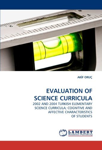 Cover for Ak?f Oruç · Evaluation of Science Curricula: 2002 and 2004 Turkish Elementary Science Curricula; Cognitive and Affective Characteristics of Students (Paperback Book) (2010)