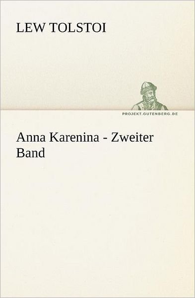 Cover for Lew Tolstoi · Anna Karenina - Zweiter Band (Tredition Classics) (German Edition) (Taschenbuch) [German edition] (2013)