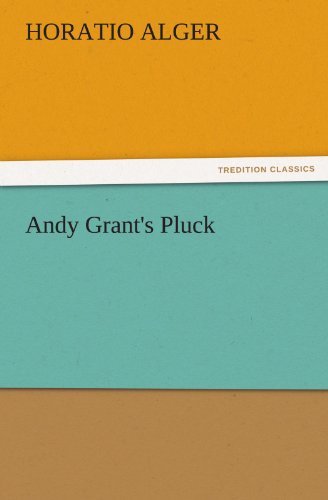 Cover for Horatio Alger · Andy Grant's Pluck (Tredition Classics) (Paperback Book) (2011)