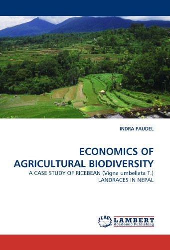 Cover for Indra Paudel · Economics of Agricultural Biodiversity: a Case Study of Ricebean (Vigna Umbellata T.) Landraces in Nepal (Paperback Bog) (2011)