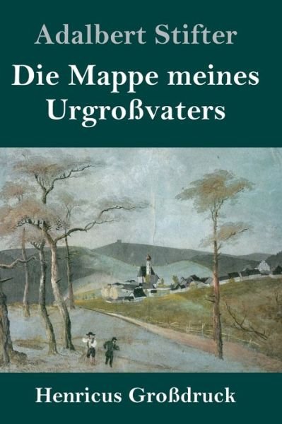Cover for Adalbert Stifter · Die Mappe meines Urgrossvaters (Grossdruck) (Gebundenes Buch) (2019)