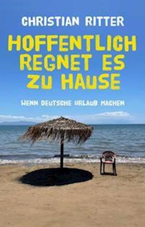 Cover for Christian Ritter · Hoffentlich regnet es zu Hause (Book) (2022)