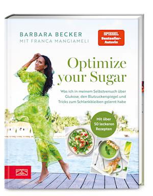Optimize your Sugar - Barbara Becker - Kirjat - ZS - ein Verlag der Edel Verlagsgruppe - 9783965843844 - perjantai 5. tammikuuta 2024