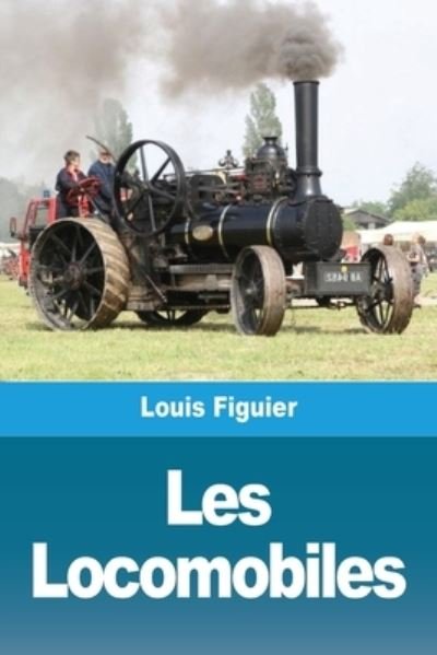 Cover for Louis Figuier · Les Locomobiles (Paperback Book) (2021)