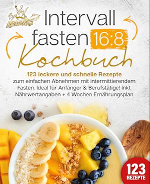 Intervallfasten 16:8 Kochbuch: 123 leckere und schnelle Rezepte zum einfachen abnehmen mit intermittierendem Fasten. Ideal für Anfänger & Berufstätige! Inkl. Nährwertangaben + 4 Wochen Ernährungsplan - Kitchen King - Books - EoB - 9783989351844 - April 15, 2024