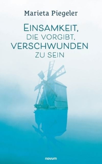 Cover for Marieta Piegeler · Einsamkeit, die vorgibt, verschwunden zu sein (Paperback Book) (2021)