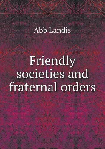 Cover for Abb Landis · Friendly Societies and Fraternal Orders (Paperback Book) (2013)