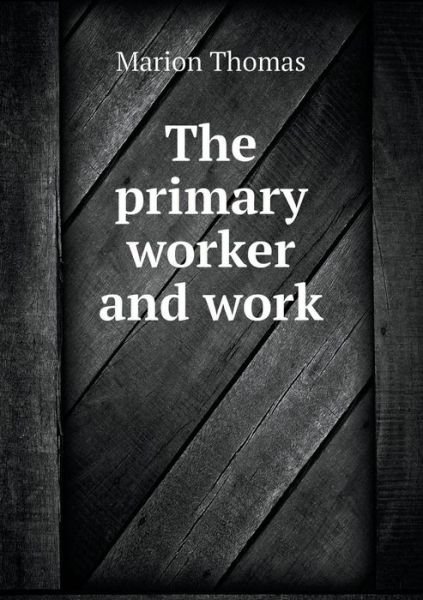 Cover for Marion Thomas · The Primary Worker and Work (Paperback Bog) (2015)