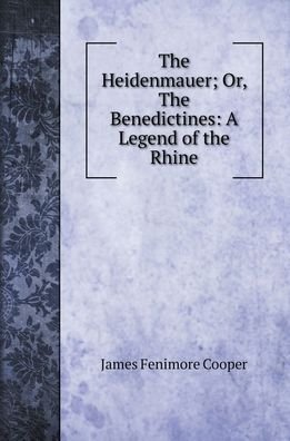 Cover for James Fenimore Cooper · The Heidenmauer; Or, The Benedictines (Innbunden bok) (2020)