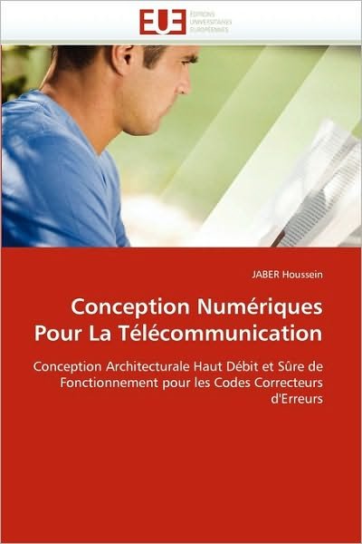 Cover for Jaber Houssein · Conception Numériques Pour La Télécommunication: Conception Architecturale Haut Débit et Sûre De Fonctionnement Pour Les Codes Correcteurs D'erreurs (Pocketbok) [French edition] (2018)