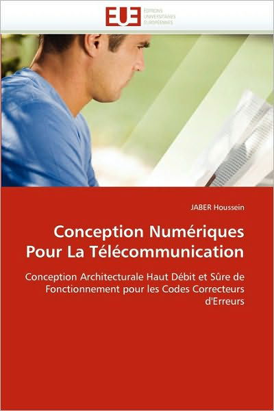 Cover for Jaber Houssein · Conception Numériques Pour La Télécommunication: Conception Architecturale Haut Débit et Sûre De Fonctionnement Pour Les Codes Correcteurs D'erreurs (Paperback Book) [French edition] (2018)