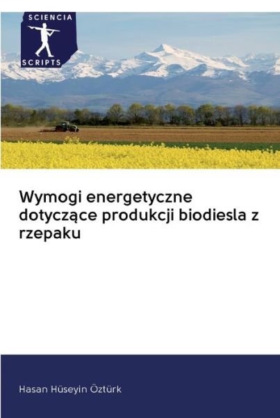 Cover for Hasan Huseyin OEzturk · Wymogi energetyczne dotycz?ce produkcji biodiesla z rzepaku (Paperback Bog) (2020)