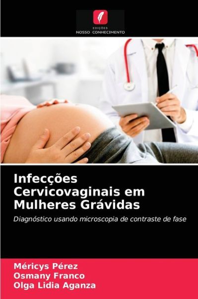 Cover for Mericys Perez · Infeccoes Cervicovaginais em Mulheres Gravidas (Paperback Book) (2021)