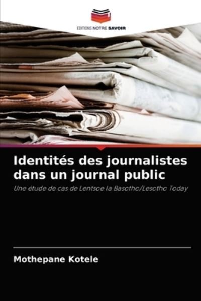 Cover for Mothepane Kotele · Identites des journalistes dans un journal public (Paperback Bog) (2021)