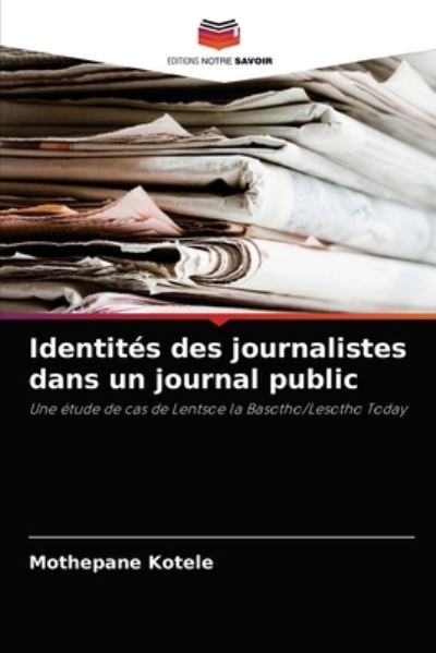 Cover for Mothepane Kotele · Identites des journalistes dans un journal public (Taschenbuch) (2021)