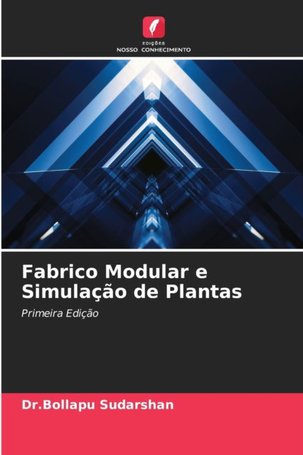 Cover for Dr Bollapu Sudarshan · Fabrico Modular e Simulacao de Plantas (Paperback Book) (2021)