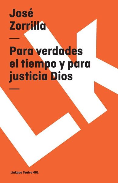 Cover for Jose Zorrilla · Para Verdades El Tiempo Y Para Justicia Dios (Teatro) (Spanish Edition) (Paperback Book) [Spanish edition] (2024)