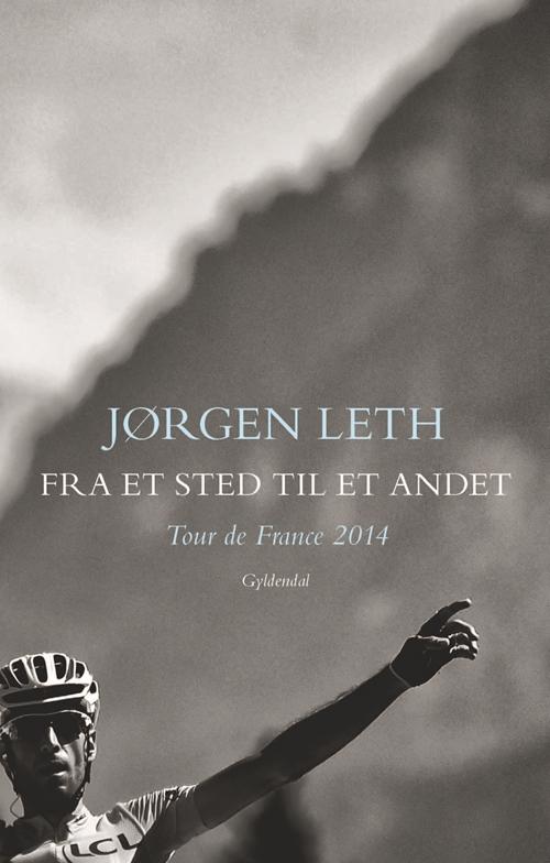 Fra et sted til et andet - Jørgen Leth - Bøger - Gyldendal - 9788702175844 - 19. december 2014