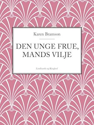 Cover for Karen Bramson · Den unge Frue, Mands vilje (Hæftet bog) [1. udgave] (2019)