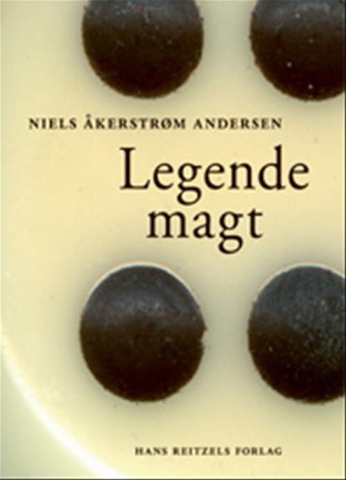 Cover for Niels Åkerstrøm Andersen · Legende magt (Sewn Spine Book) [1st edition] (2008)