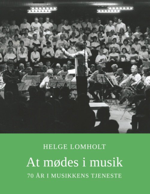 At mødes i musik - Helge Lomholt - Livros - Books on Demand - 9788743062844 - 6 de março de 2020