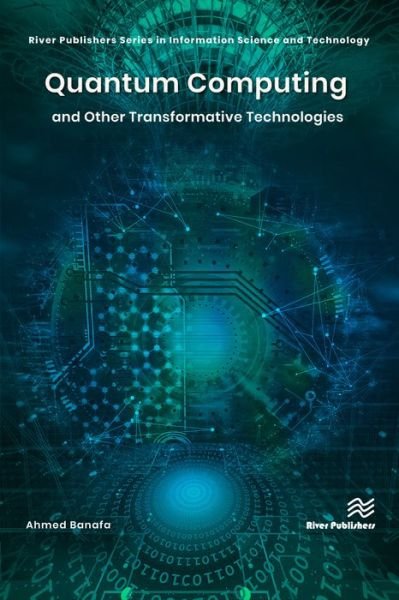 Cover for Ahmed Banafa · Quantum Computing and Other Transformative Technologies - River Publishers Series in Computing and Information Science and Technology (Hardcover bog) (2023)