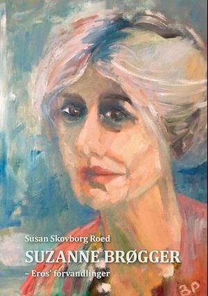 Cover for Susan Skovborg Roed · Suzanne Brøgger (Paperback Book) [1. Painos] (2021)