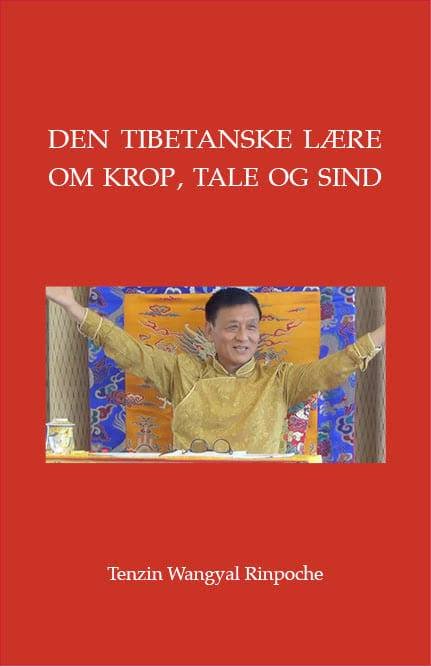 Cover for Tenzin Wangyal Rinpoche · Den tibetanske lære om krop, tale og sind (Sewn Spine Book) [1th edição] (2011)