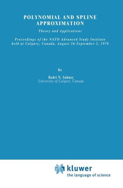 Cover for Badri N Sahney · Polynomial and Spline Approximation: Theory and Applications - NATO Science Series C (Hardcover Book) [1979 edition] (1979)