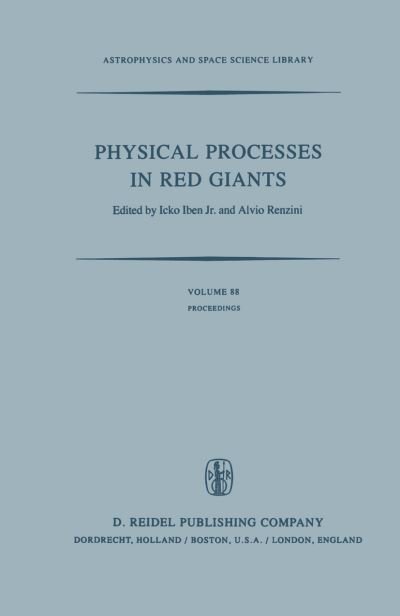 Cover for I Iben · Physical Processes in Red Giants: Proceedings of the Second Workshop, Held at the Ettore Majorana Centre for Scientific Culture, Advanced School of Astronomy, in Erice, Sicily, Italy, September 3-13, 1980 - Astrophysics and Space Science Library (Hardcover bog) [1981 edition] (1981)