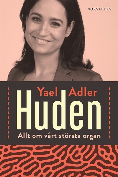 Cover for Yael Adler · Huden : allt om vårt största organ (ePUB) (2017)