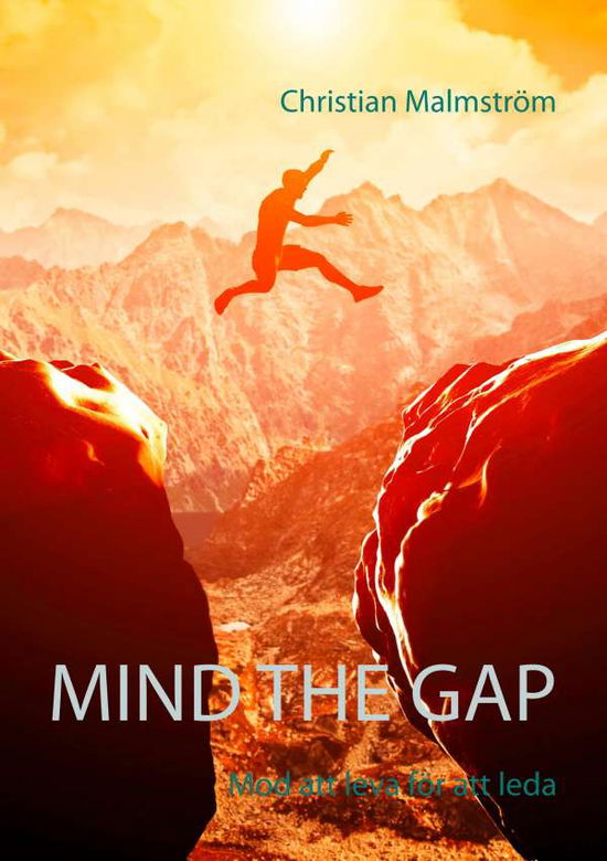 Cover for Christian Malmström · Mind the gap : mod att leva för att leda (Paperback Book) (2019)