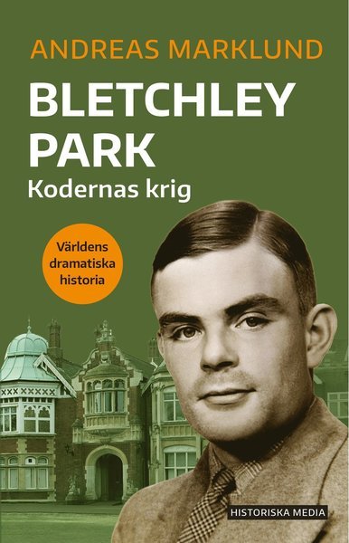 Cover for Andreas Marklund · Världens dramatiska historia: Bletchley Park. Kodernas krig (Bok) (2021)